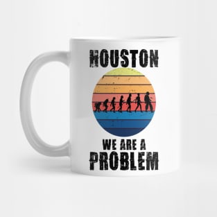 Houston we are a problem Mug